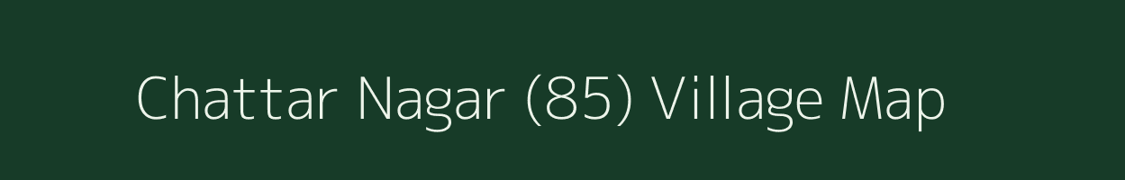 Chattar Nagar (85) village map in Punjab