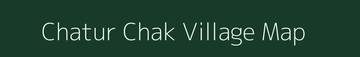 Chatur Chak village map in Uttar Pradesh