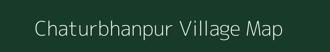 Chaturbhanpur village map in Uttar Pradesh
