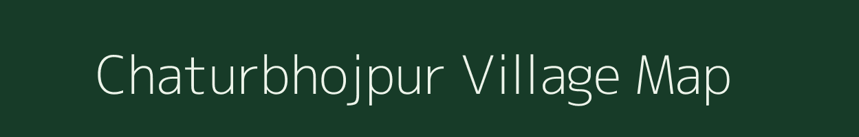Chaturbhojpur village map in Uttar Pradesh