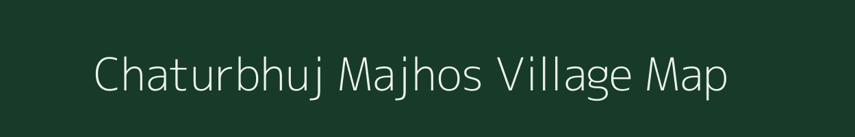 Chaturbhuj Majhos village map in Uttar Pradesh