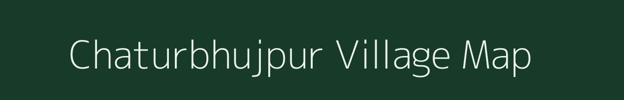 Chaturbhujpur village map in Uttar Pradesh