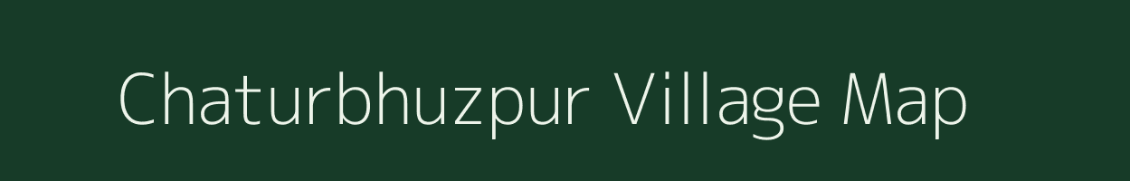 Chaturbhuzpur village map in Uttar Pradesh