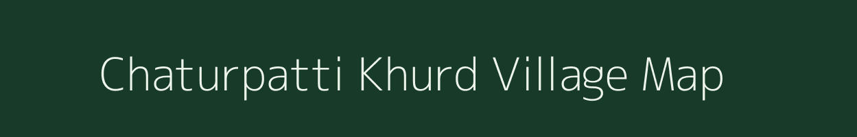 Chaturpatti Khurd village map in Uttar Pradesh