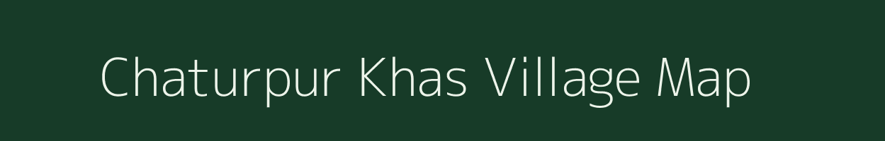 Chaturpur Khas village map in Uttar Pradesh
