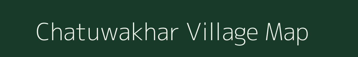 Chatuwakhar village map in Madhya Pradesh