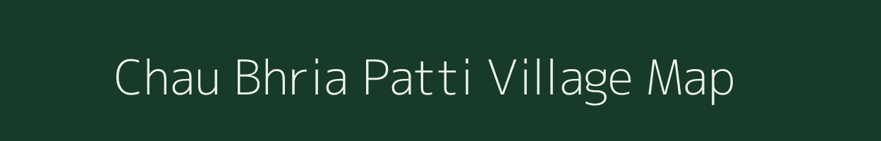 Chau Bhria Patti village map in Uttar Pradesh