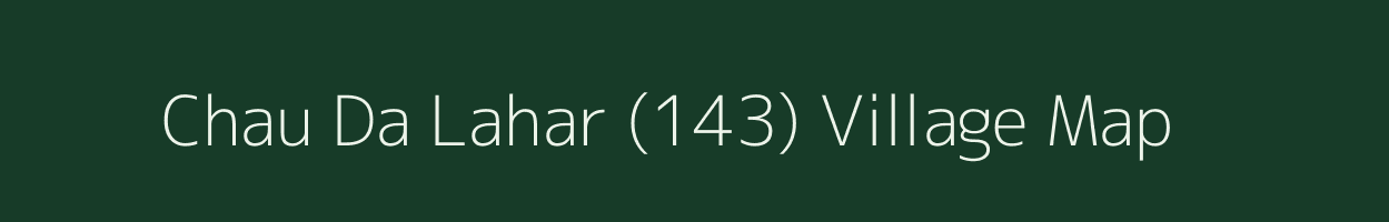 Chau Da Lahar (143) village map in Himachal Pradesh