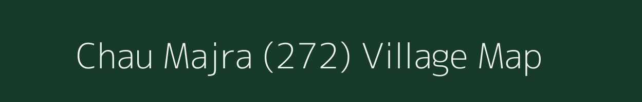 Chau Majra (272) village map in Punjab