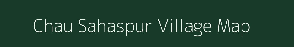 Chau Sahaspur village map in Uttar Pradesh