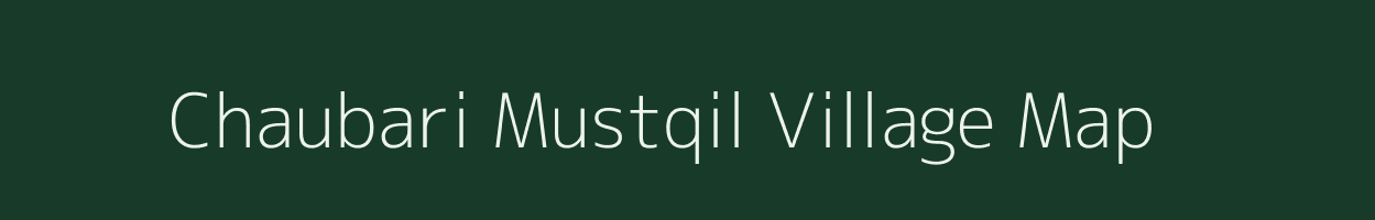 Chaubari Mustqil village map in Uttar Pradesh