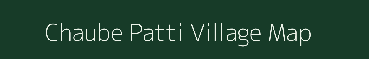 Chaube Patti village map in Uttar Pradesh