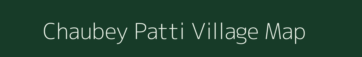 Chaubey Patti village map in Uttar Pradesh