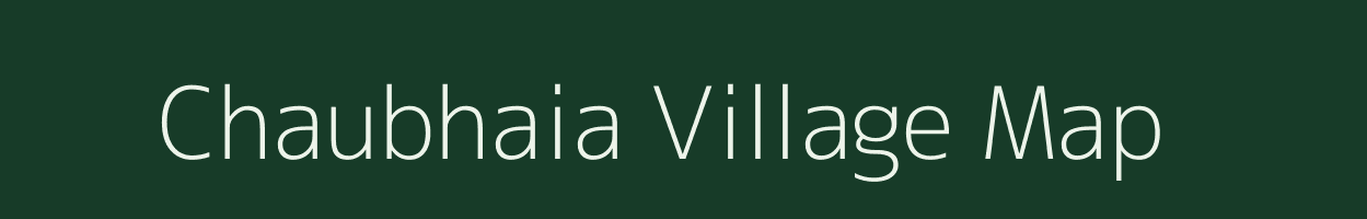 Chaubhaia village map in Bihar