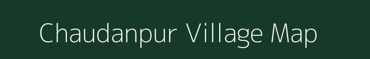 Chaudanpur village map in Uttar Pradesh