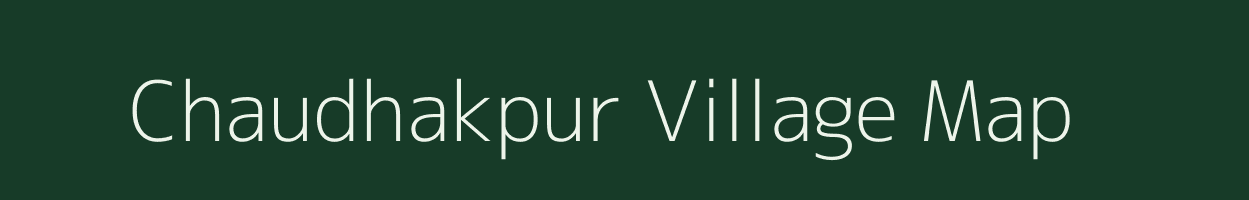 Chaudhakpur village map in Uttar Pradesh