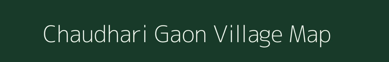 Chaudhari Gaon village map in Uttar Pradesh