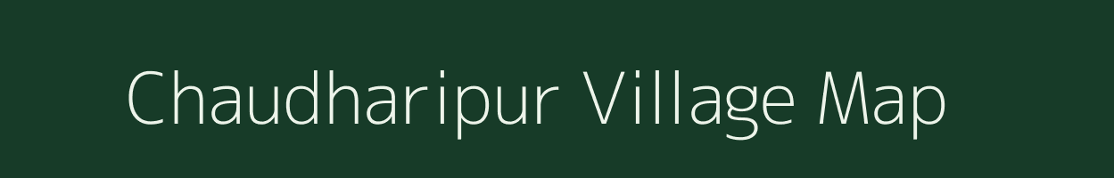 Chaudharipur village map in Uttar Pradesh