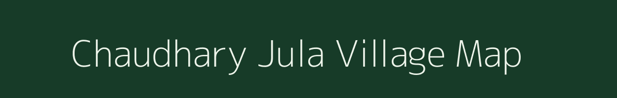 Chaudhary Jula village map in Uttarakhand