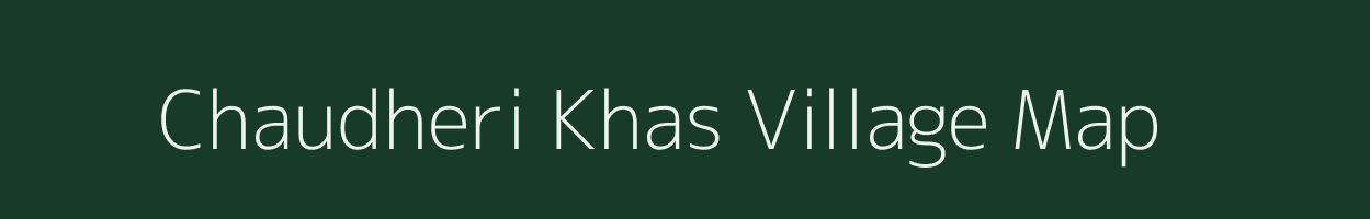 Chaudheri Khas village map in Uttar Pradesh