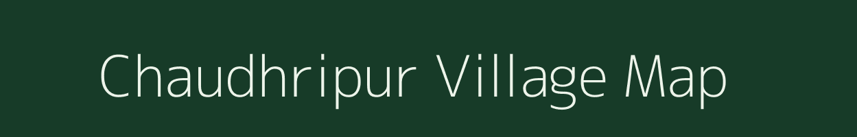 Chaudhripur village map in Uttar Pradesh