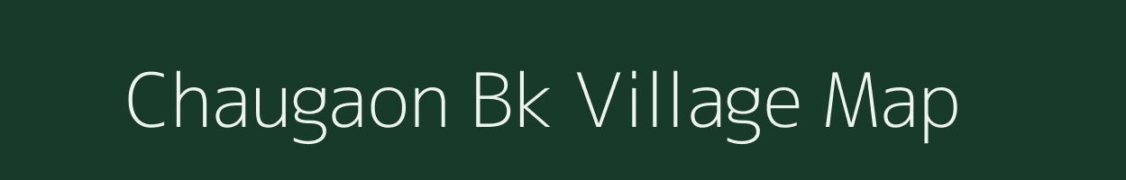 Chaugaon Bk village map in Maharashtra