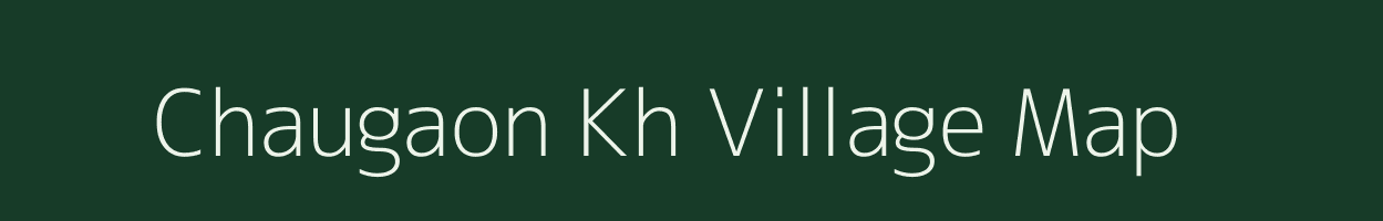 Chaugaon Kh village map in Maharashtra