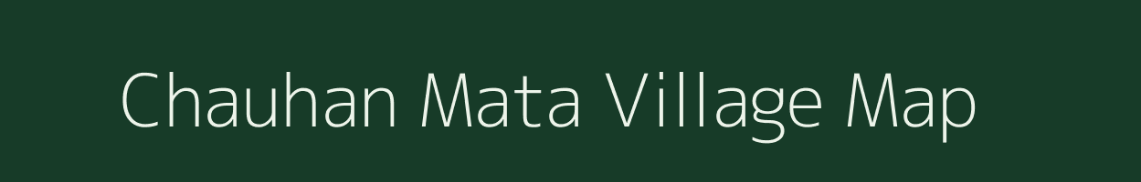 Chauhan Mata village map in Rajasthan