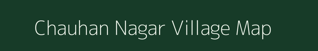 Chauhan Nagar village map in Rajasthan