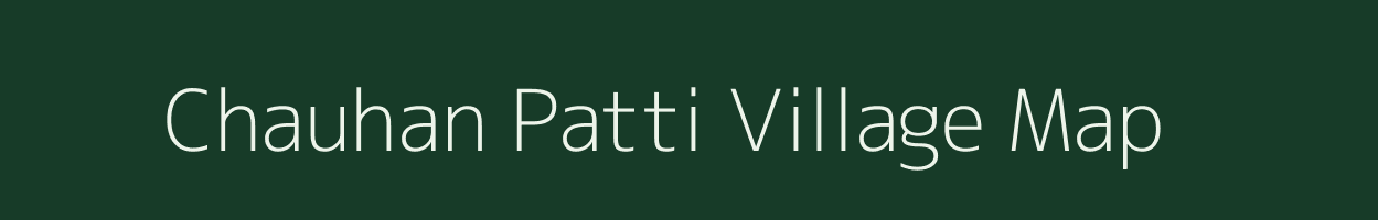 Chauhan Patti village map in Bihar