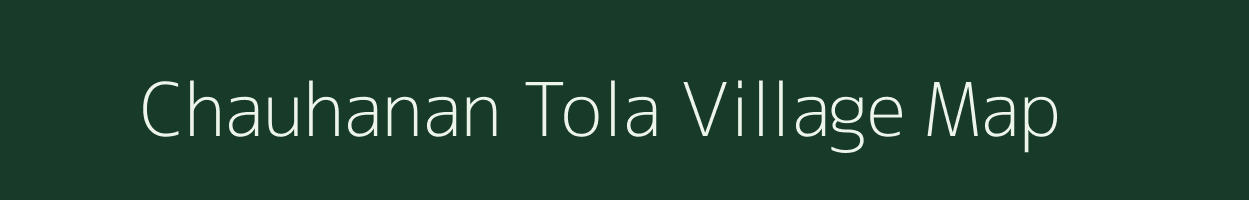 Chauhanan Tola village map in Madhya Pradesh