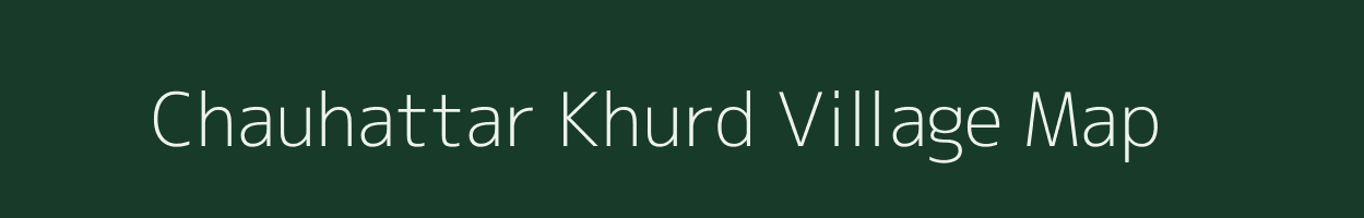Chauhattar Khurd village map in Uttar Pradesh