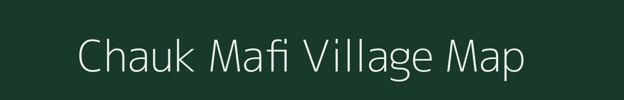 Chauk Mafi village map in Uttar Pradesh