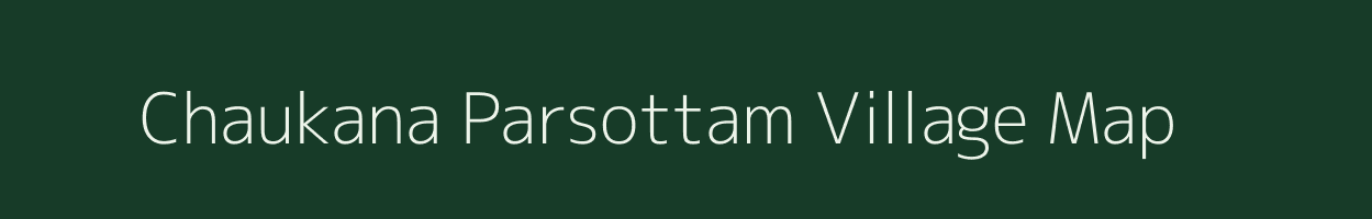 Chaukana Parsottam village map in Uttar Pradesh