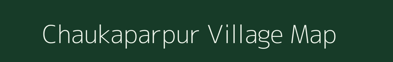 Chaukaparpur village map in Uttar Pradesh