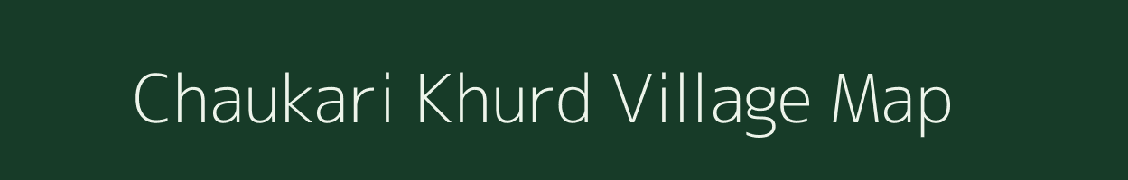 Chaukari Khurd village map in Rajasthan