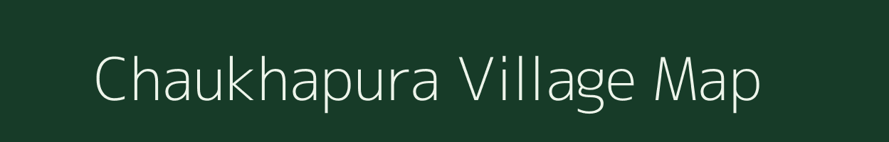 Chaukhapura village map in Rajasthan