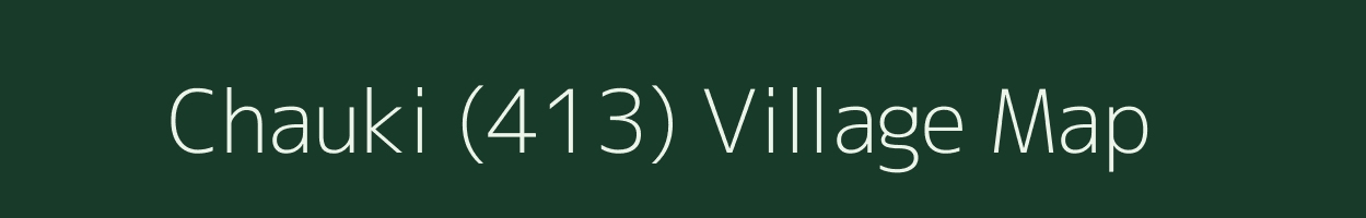 Chauki (413) village map in Himachal Pradesh