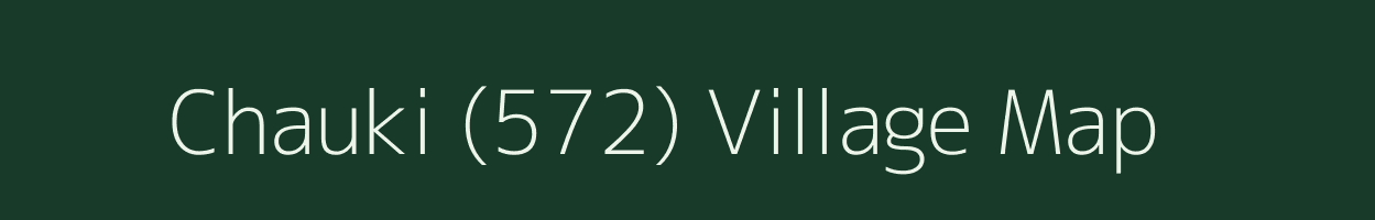 Chauki (572) village map in Himachal Pradesh