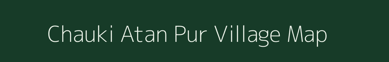 Chauki Atan Pur village map in Uttar Pradesh
