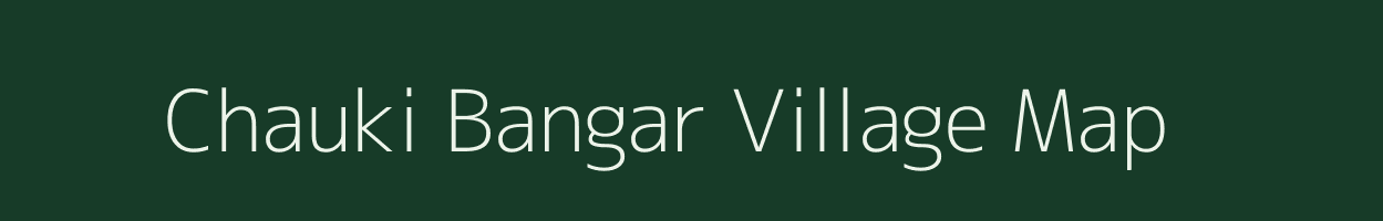 Chauki Bangar village map in Uttar Pradesh