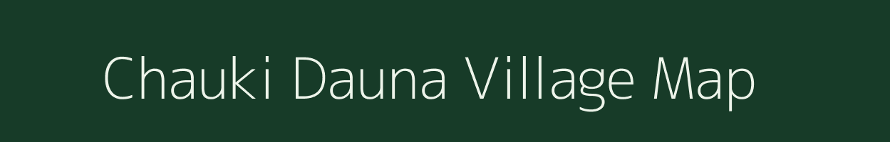 Chauki Dauna village map in Uttar Pradesh