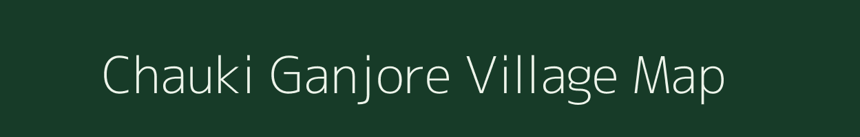 Chauki Ganjore village map in Uttar Pradesh