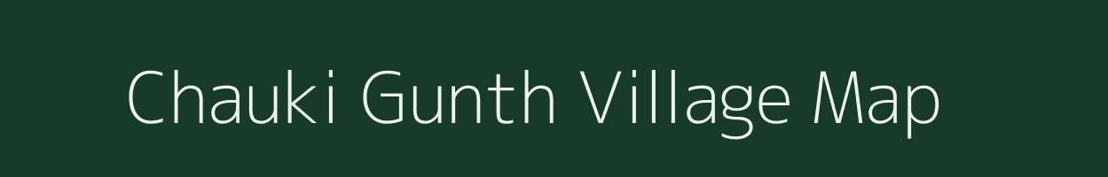 Chauki Gunth village map in Uttarakhand