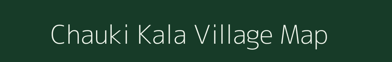 Chauki Kala village map in Uttar Pradesh