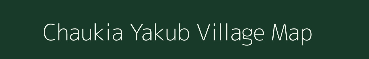 Chaukia Yakub village map in Uttar Pradesh