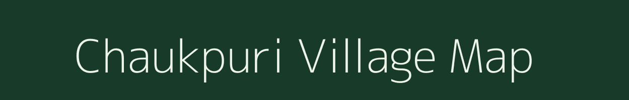 Chaukpuri village map in Uttar Pradesh