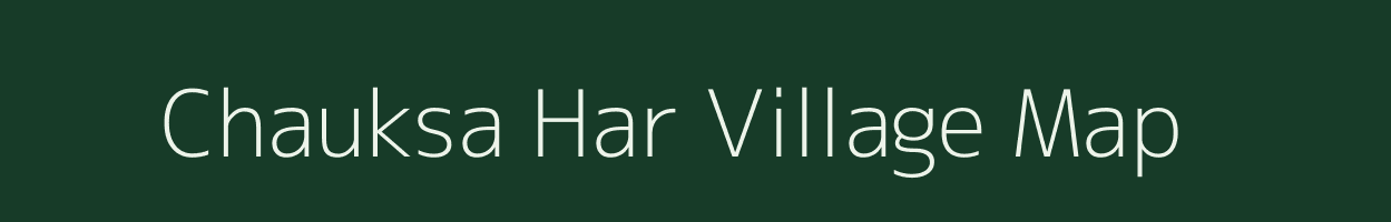 Chauksa Har village map in Uttar Pradesh