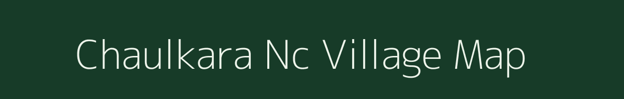 Chaulkara Nc village map in Assam