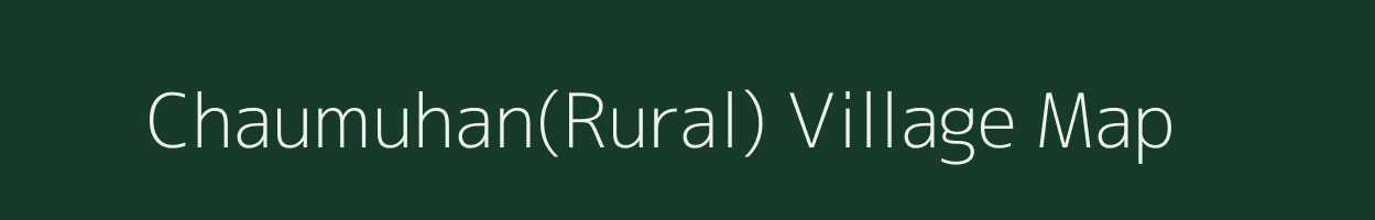 Chaumuhan(Rural) village map in Uttar Pradesh